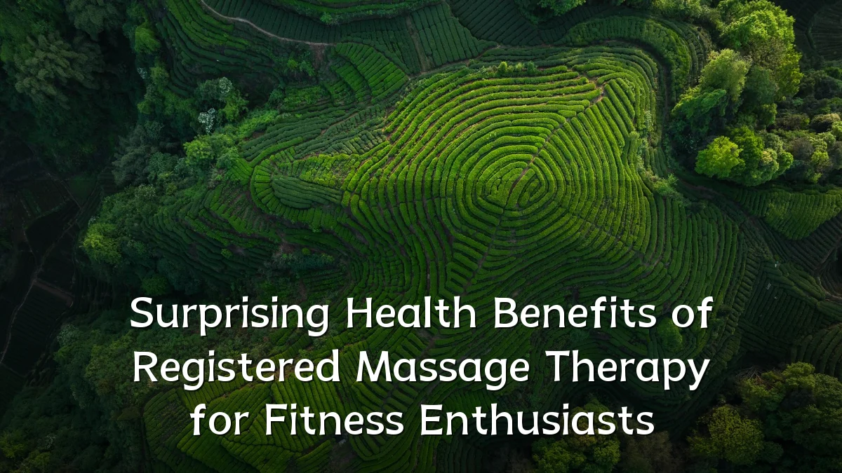 Surprising Health Benefits of Registered Massage Therapy for Fitness Enthusiasts