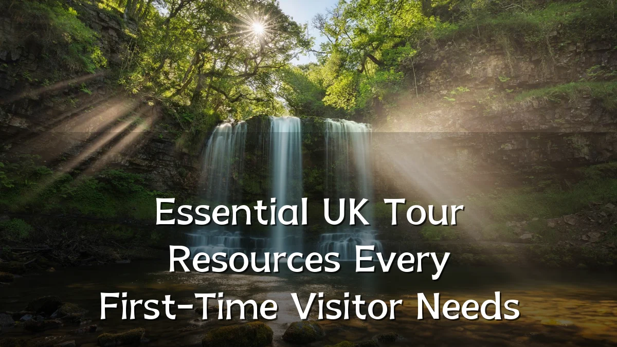 Essential UK Tour Resources Every First-Time Visitor Needs